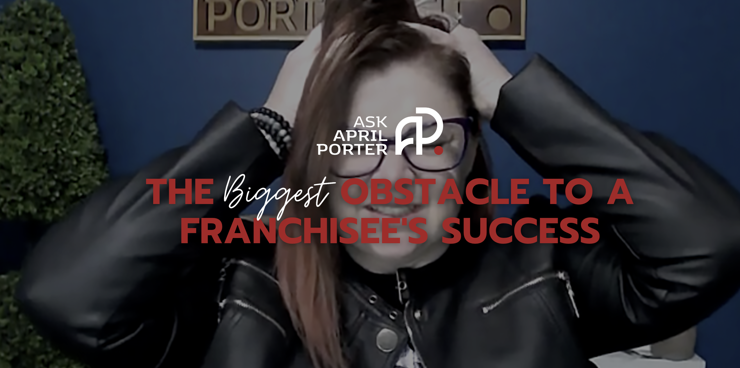 The Biggest Obstacle to a Franchisee's Success
